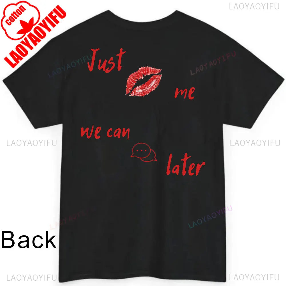 JUST KISS ME T Shirt  We Can Talk Later Mas Amor Por Favor Cruel Pancake Unisex Shirt Inspirational Mental Health Tees